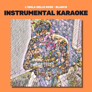 L'isola delle rose (Originally performed by Blanco) (Karaoke)
