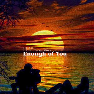 Enough of You (feat. Puer)