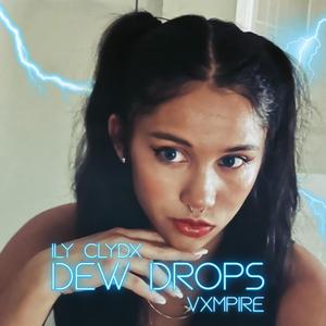 Dew Drops (feat. Vxmpire & whxtesvpra)