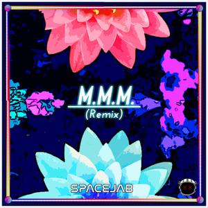 M.M.M. (SpaceJab Remix)