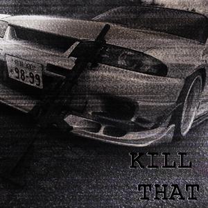 KILL THAT