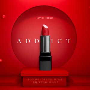 Love Drug -Addict