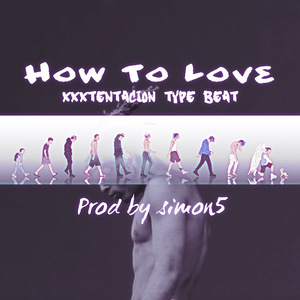 [Free beat] How To Love【XXXTENTACION type beat】