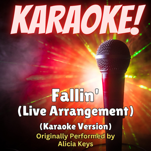 Fallin' (Live Arrangement) [Karaoke Version Originally Performed by Alicia Keys]