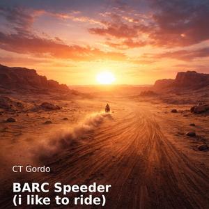 BARC SPEEDER (i like to ride)