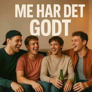 Me har det godt