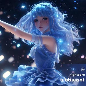 Wutiwant (Nightcore)