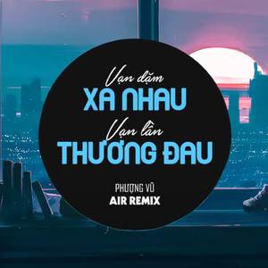 Vạn Dặm Xa Nhau, Vạn Lần Thương Đau (Air Remix)