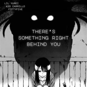 There's Something Right Behind You