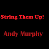 Andy Murphy - String Them Up!
