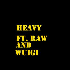 Heavy (feat. Raw & Wuigi)