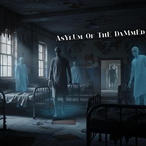 Asylum Of The Dammed