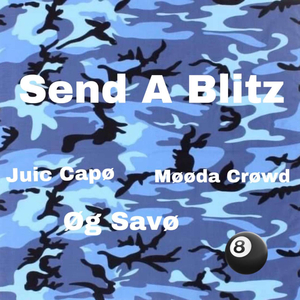 Send A Blitz (feat. Møøda Crøwd & Øg Savø)