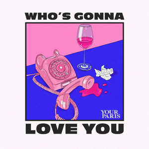 Who's Gonna Love You
