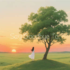 Say goodbye to