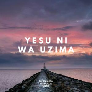 Yesu Ni Wa Uzima (feat. Panzili Music)