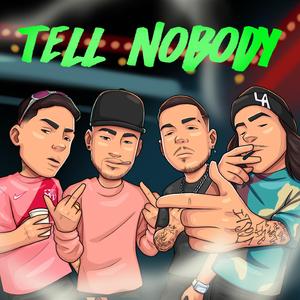 Tell Nobody (feat. Stawsky "El Padrino", Suav3 & Gus Mc)