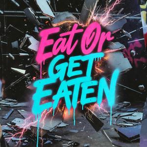 Eat Or Get Eaten