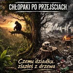 Czemu dziadku zlazłeś z drzewa