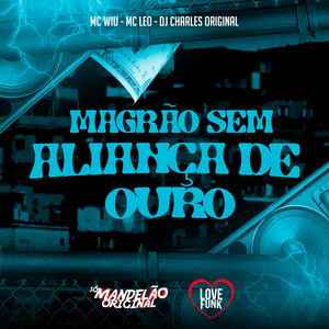 Magrão Sem Aliança de Ouro