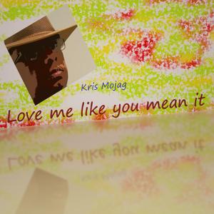 Love me like you mean it