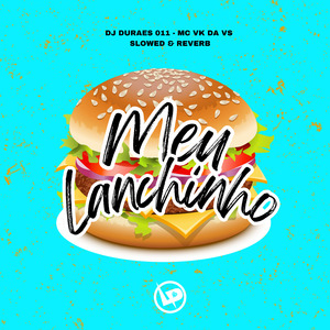 Meu Lanchinho (Slowed + Reverb)