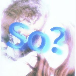 So？