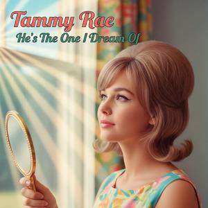 Tammy Rae (He's The One I Dream Of)