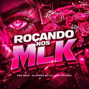 ROÇANDO NOS MLK (feat. Oliveira Mc 011 & Mc Havena)