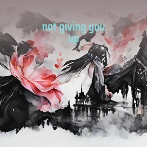 Not Giving You Up