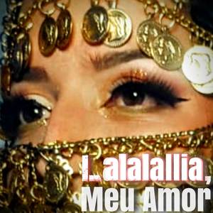 Lalalallia, Meu Amor