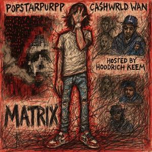 Matrix (feat. CashWrld Wan & Hoodrich Keem)