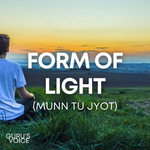 Form Of Light (Munn Tu Jyot)