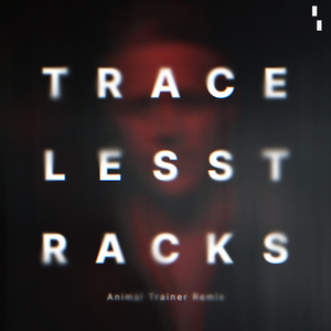 Traceless Tracks (Animal Trainer Extended Remix)