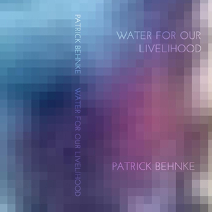 Water for Our Livelihood (feat. Yvette Holzwarth, Timothy Maloof, Chris Williams, Sara Sithi-Amnuai, Cody Putman & Patrick Shiroishi)