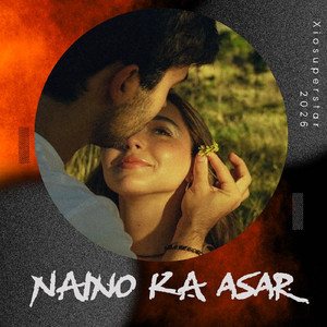 Naino ka asar