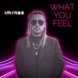 WHAT YOU FEEL