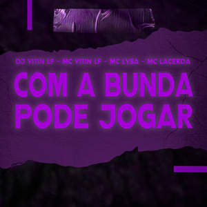 Com A Bunda Pode Jogar