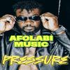 AFOLABI MUSIC - PRESSURE