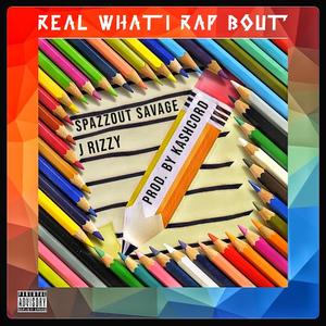 REAL WHAT I RAP (feat. SPAZZOUT SAVAGE)