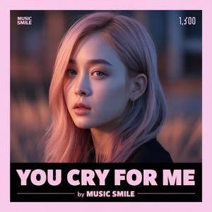 You Cry For Me