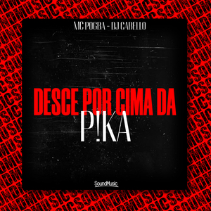Desce por Cima da P!Ka