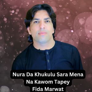 Nura Da Khukulu Sara Mena Na Kawom Tapey