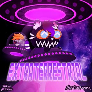 EXTRATERRESTRIAL (TOKYO MACHINE MASHUP)