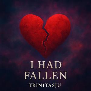 I Had Fallen