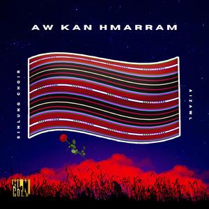 AW KAN HMARRAM (feat. Sinlung Choir Aizawl)