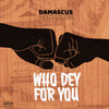 Damascus - Who Dey for You