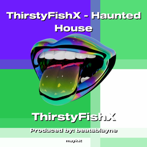ThirstyFishX - Haunted House