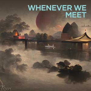 Whenever We Meet