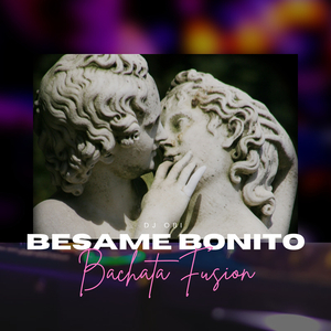 Besame Bonito (Bachata Fusion)